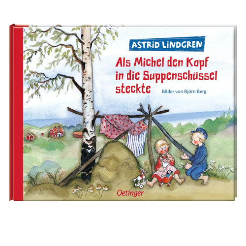 Astrid Lindgren "Als Michel den Kopf in die Suppenschüssel steckte"